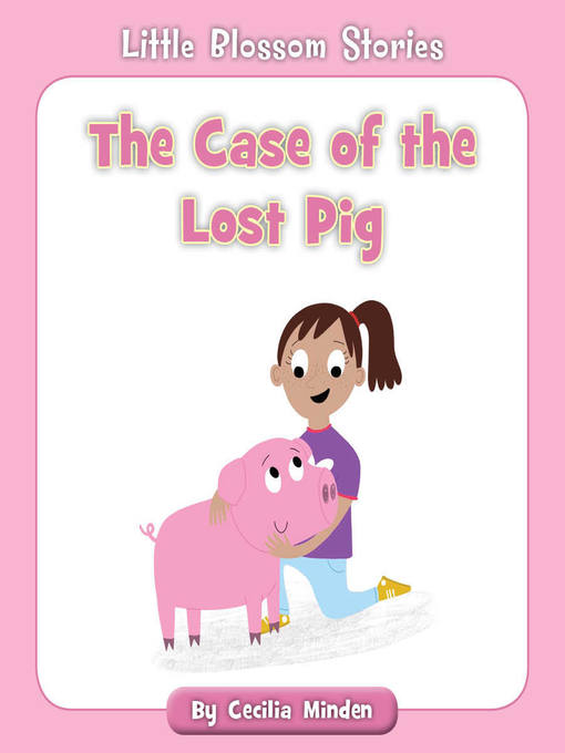 Title details for The Case of the Lost Pig by Cecilia Minden - Available